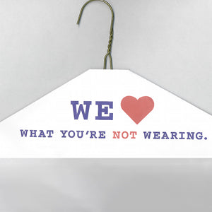 We Love What You're Not Wearing