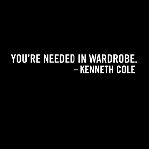 You're Needed in Wardrobe